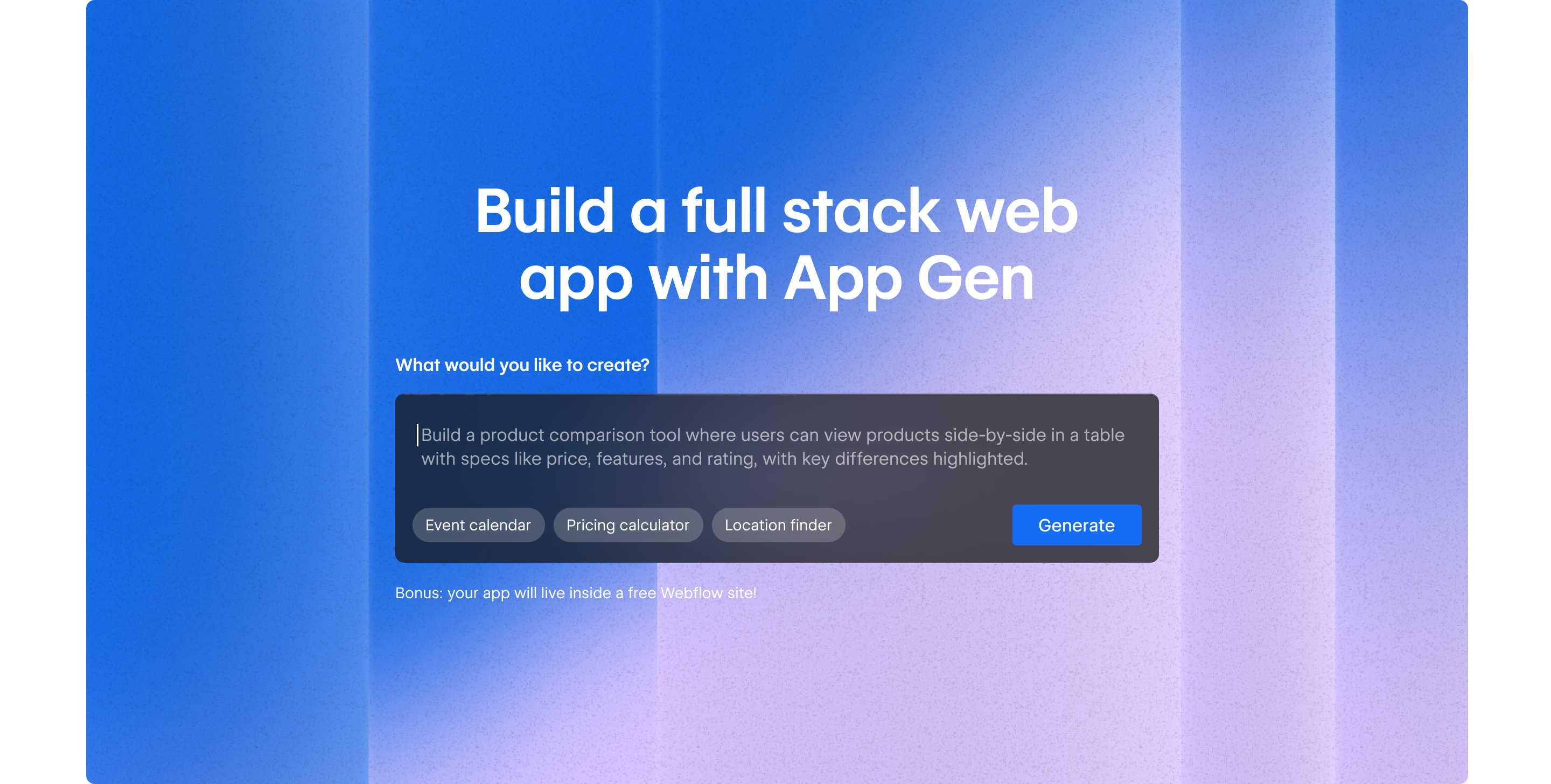 App Gen's splash screen displayed a prompt box with example app prompts and the text: 'Bonus: your app will live inside a free Webflow site!'